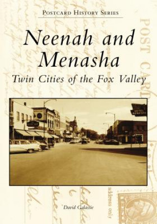 Книга Neenah and Menasha: Twin Cities of the Fox Valley David Galassie