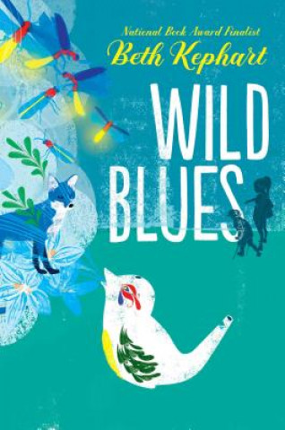 Könyv Wild Blues Beth Kephart