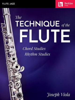 Książka The Technique of the Flute: Chord Studies * Rhythm Studies Joseph Viola