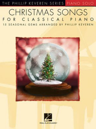 Kniha Christmas Songs for Classical Piano: Arr. Phillip Keveren the Phillip Keveren Series Piano Solo Phillip Keveren