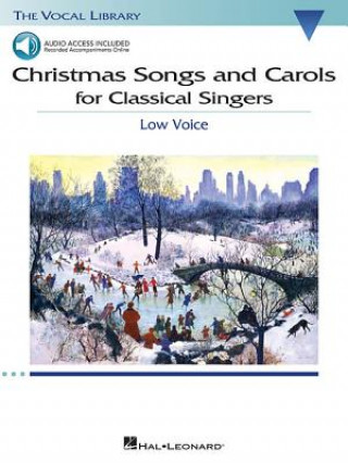 Kniha Christmas Songs and Carols for Classical Singers: Low Voice with Online Accompaniment Hal Leonard Corp