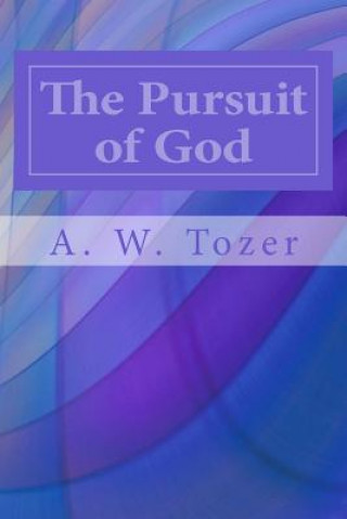 Kniha The Pursuit of God A W Tozer