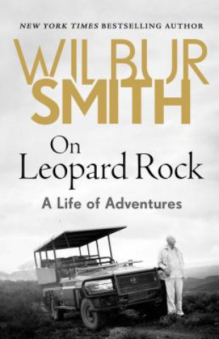 Kniha On Leopard Rock: A Life of Adventures Wilbur Smith