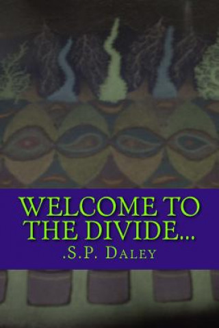 Knjiga Welcome To The Divide... S P Daley