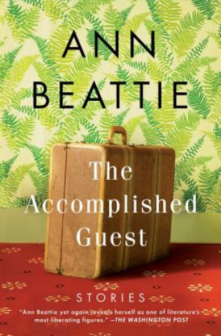 Carte The Accomplished Guest: Stories Ann Beattie