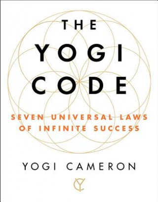Könyv The Yogi Code: Seven Universal Laws of Infinite Success Yogi Cameron