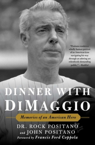 Книга Dinner with Dimaggio: Memories of an American Hero Rock Positano