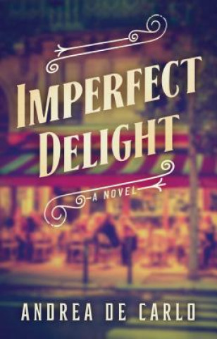 Könyv Imperfect Delight Andrea De Carlo