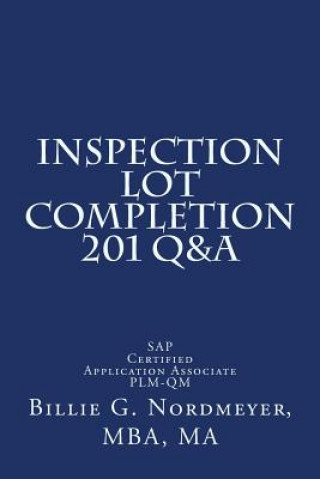 Kniha Inspection Lot Completion 201 Q&A: SAP Certified Application Associate PLM-QM Billie G Nordmeyer Mba