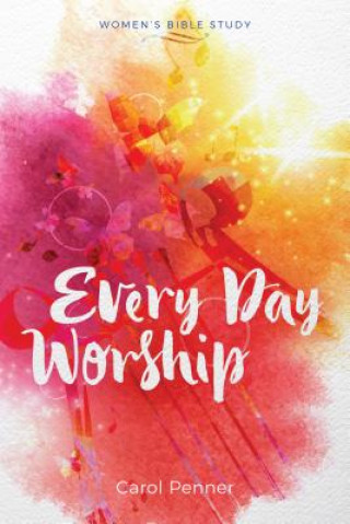 Könyv Every Day Worship Carol Penner