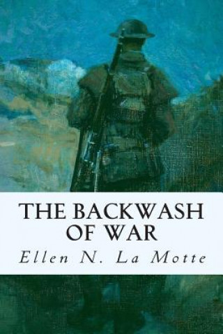 Książka The Backwash of War Ellen Newbold La Motte