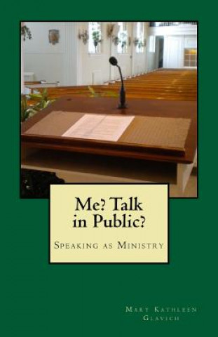 Kniha Me? Talk in Public? Mary Kathleen Glavich