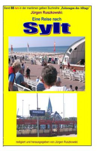 Kniha Eine Reise nach Sylt: Band 88-farbig in der maritimen gelben Buchreihe bei Juergen Ruszkowski Juergen Ruszkowski