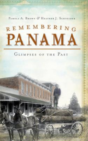 Kniha Remembering Panama: Glimpses of the Past Pamela A Brown