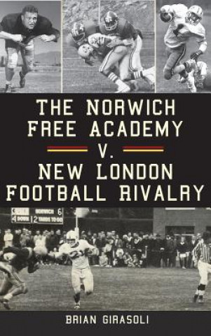 Carte The Norwich Free Academy V. New London Football Rivalry Brian Girasoli