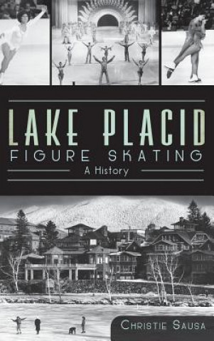 Carte Lake Placid Figure Skating: A History Christie Sausa