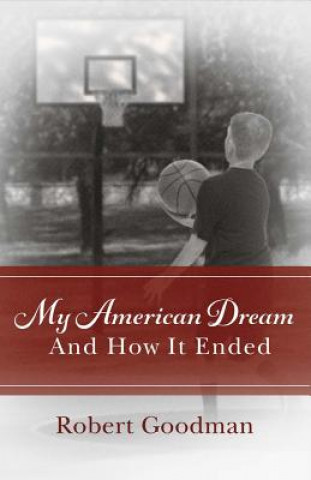 Carte My American Dream and How It Ended, Volume 1 Robert Goodman