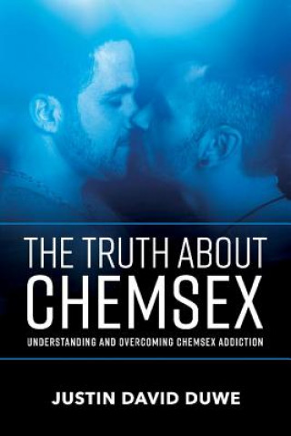 Книга Truth About Chemsex Justin David Duwe