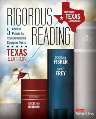 Carte Rigorous Reading, Texas Edition: 5 Access Points for Comprehending Complex Texts Nancy Frey