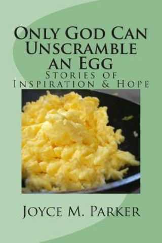 Kniha Only God Can Unscramble an Egg Joyce M Parker