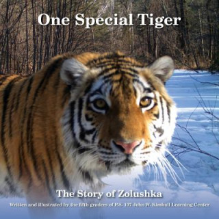 Kniha One Special Tiger: The Story of Zolushka The Fifth Graders of P S 107 John W Ki