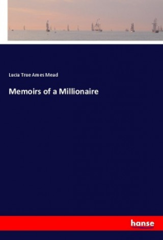 Kniha Memoirs of a Millionaire Lucia True Ames Mead