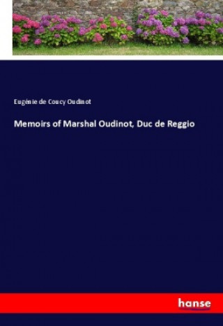 Kniha Memoirs of Marshal Oudinot, Duc de Reggio Eugénie de Coucy Oudinot