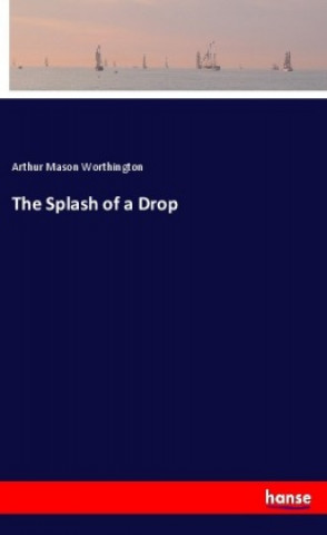 Kniha The Splash of a Drop Arthur Mason Worthington