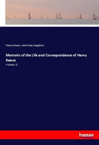 Carte Memoirs of the Life and Correspondence of Henry Reeve Henry Reeve