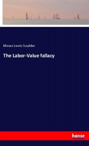 Βιβλίο The Labor-Value fallacy Moses Lewis Scudder