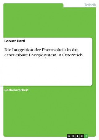 Carte Die Integration der Photovoltaik in das erneuerbare Energiesystem in Österreich Lorenz Hartl