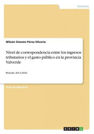 Carte Nivel de correspondencia entre los ingresos tributarios y el gasto público en la provincia Valverde Wilsón Simeón Pérez Silverio