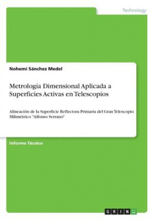Book Metrología Dimensional Aplicada a Superficies Activas en Telescopios Nohemí Sánchez Medel