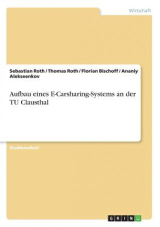 Книга Aufbau eines E-Carsharing-Systems an der TU Clausthal Sebastian Roth