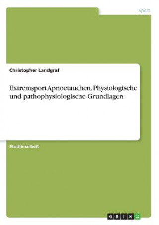 Kniha Extremsport Apnoetauchen. Physiologische und pathophysiologische Grundlagen Christopher Landgraf