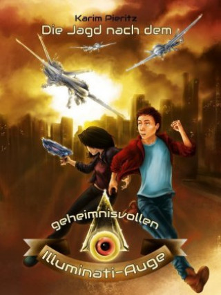 Carte Die Jagd nach dem geheimnisvollen Illuminati-Auge - Jugendbuch ab 12 Jahre Karim Pieritz