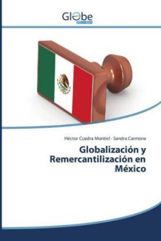 Kniha Globalización y Remercantilización en México Héctor Cuadra Montiel