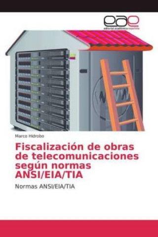 Kniha Fiscalizacion de obras de telecomunicaciones segun normas ANSI/EIA/TIA Marco Hidrobo