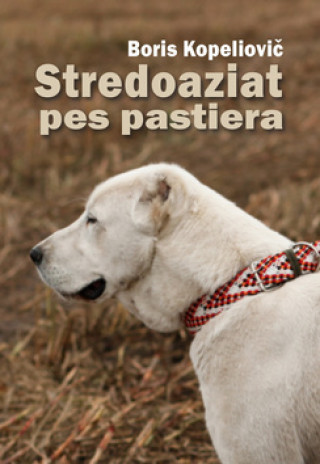 Kniha Stredoaziat pes pastiera Boris Kopeliovič