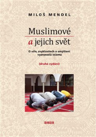 Kniha Muslimové a jejich svět Miloš Mendel