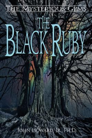 Könyv The Mysterious Gems: The Black Ruby Jr Phd John Howard
