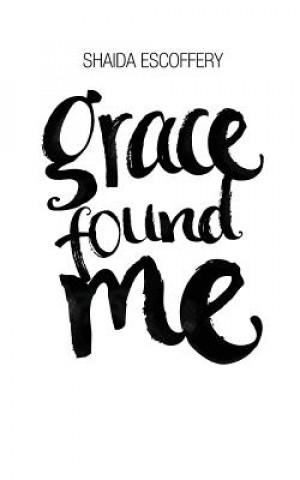 Knjiga Grace Found Me Shaida Escoffery
