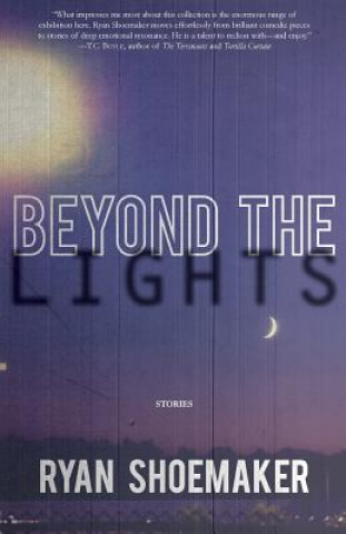 Kniha Beyond the Lights: Stories Ryan Shoemaker