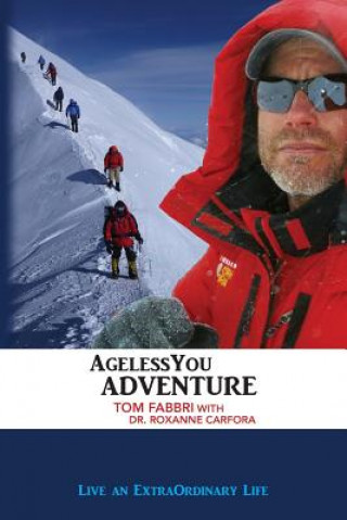 Knjiga AgelessYou Adventure: Live an ExtraOrdinary Life Tom Fabbri