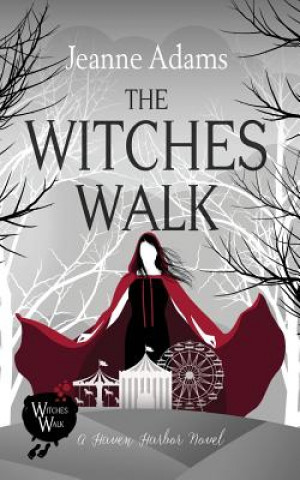 Knjiga The Witches Walk: Haven Harbor #1 MS Jeanne P Adams