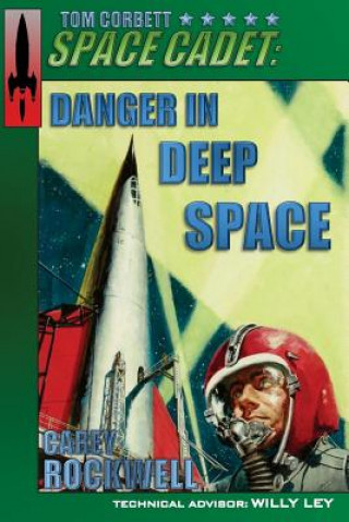 Könyv Tom Corbett, Space Cadet: Danger in Deep Space Carey Rockwell