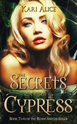 Carte The Secrets of the Cypress Kari Alice