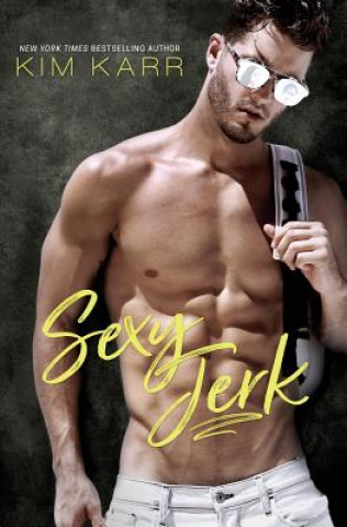 Carte Sexy Jerk: An Enemies-To-Lovers, Opposites-Attract Romantic Comedy Kim Karr