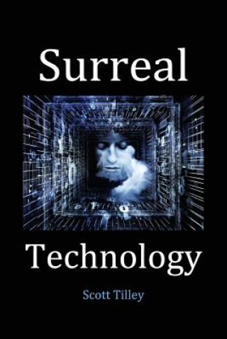 Kniha Surreal Technology Scott Tilley
