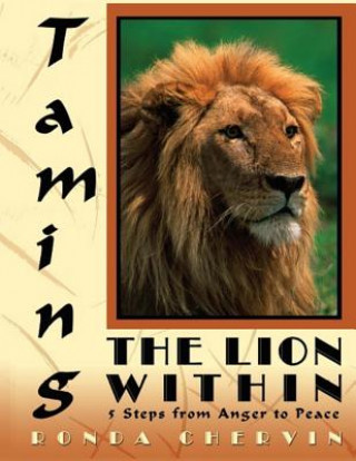 Carte Taming the Lion Within: 5 Steps from Anger to Peace Dr Ronda Chervin